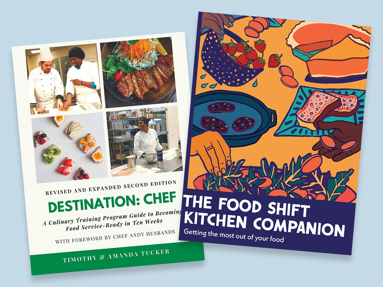 Book covers – Food Shift Kitchen Companion: Getting the Most Out of Your Food and  Destination: Chef - A Culinary Training Program Guide to Becoming Food-Service Ready in Ten Weeks